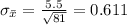\sigma_{\bar x}=\frac{5.5}{\sqrt{81}}= 0.611