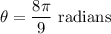 \theta =\dfrac{8\pi}{9}\text{ radians}