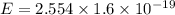 E=2.554\times 1.6\times 10^{-19}