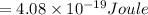 =4.08\times 10^{-19} Joule