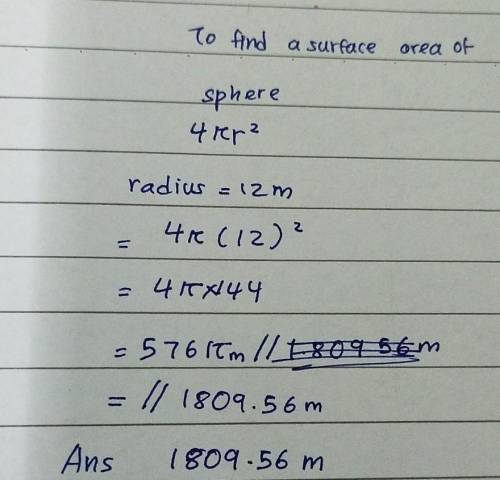 Find the surface of a sphere with a radius of 12 m.