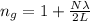 n_g =  1  +  \frac{N \lambda }{2 L  }