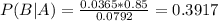 P(B|A) = \frac{0.0365*0.85}{0.0792} = 0.3917