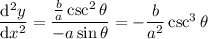 \dfrac{\mathrm d^2y}{\mathrm dx^2}=\dfrac{\frac ba\csc^2\theta}{-a\sin\theta}=-\dfrac b{a^2}\csc^3\theta