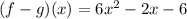 (f-g)(x)=6x^2-2x-6