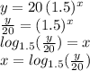 y=20\, (1.5)^x\\\frac{y}{20} =(1.5)^x\\log_{1.5}(\frac{y}{20}) =x\\x=log_{1.5}(\frac{y}{20})