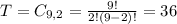 T = C_{9,2} = \frac{9!}{2!(9-2)!} = 36