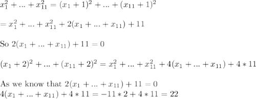 x_1^2+...+x_{11}^2=(x_1+1)^2+...+(x_{11}+1)^2\\\\=x_1^2+...+x_{11}^2+2(x_1+...+x_{11})+11\\\\\text{So } 2(x_1+...+x_{11})+11 = 0\\\\(x_1+2)^2+...+(x_{11}+2)^2=x_1^2+...+x_{11}^2+4(x_1+...+x_{11})+4*11\\\\\text{As we know that }2(x_1+...+x_{11})+11 = 0\\4(x_1+...+x_{11})+4*11=-11*2+4*11=22