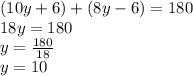(10y+6)+(8y-6) = 180\\18y=180\\y=\frac{180}{18}\\y=10