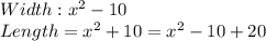 Width: x^2-10\\Length=x^2+10=x^2-10+20