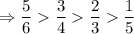 \Rightarrow \dfrac{5}{6}\dfrac{3}{4}\dfrac{2}{3}\dfrac{1}{5}