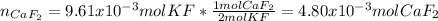 n_{CaF_2}=9.61x10^{-3}molKF*\frac{1molCaF_2}{2molKF} =4.80x10^{-3}molCaF_2