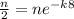 \frac{n}{2}=ne^{-k8}