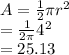 A=\frac{1}{2} \pi r^2\\=\frac{1}{2\pi } 4^2\\=25.13