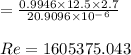 =\frac{0.9946 \times 12.5\times 2.7}{20.9096\times 10^-^6} \\\\Re=1605375.043