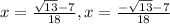 x=\frac{\sqrt{13}-7 }{18} ,x=\frac{-\sqrt{13}-7 }{18}
