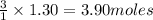 \frac{3}{1}\times 1.30=3.90moles