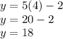 y=5(4)-2\\y=20-2\\y=18