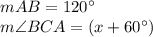 mAB=120^\circ\\m\angle BCA =(x+60^\circ)