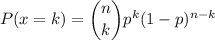 P(x=k) = \dbinom{n}{k} p^{k}(1-p)^{n-k}