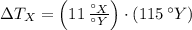 \Delta T_{X} = \left(11\,\frac{^{\circ}X}{^{\circ}Y} \right)\cdot (115\,^{\circ}Y)