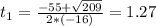 t_{1} = \frac{-55 + \sqrt{209}}{2*(-16)} = 1.27