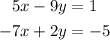 \begin{aligned} 5x-9y &= 1 \\ -7x+2y &= -5 \end{aligned}