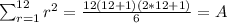 \sum^{12}_{r=1} r^2 = \frac{12(12+1)(2*12+1)}{6}= A