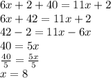 6x + 2 + 40 = 11x + 2 \\ 6x + 42 = 11x + 2 \\ 42 - 2 = 11x - 6x \\40 = 5x \\  \frac{40}{5}  =  \frac{5x}{5}  \\ x = 8