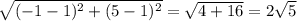 \sqrt{(-1-1)^2+(5-1)^2} =\sqrt{4+16}=2\sqrt{5}