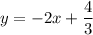 y=-2x+\dfrac{4}{3}