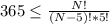 365 \leq \frac{N!}{(N-5)!*5!}