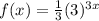 f(x)=\frac{1}{3}(3)^{3x}