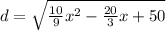 d=\sqrt{\frac{10}{9}x^2-\frac{20}{3}x+50  }