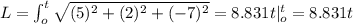 L=\int_o^t\sqrt{(5)^2+(2)^2+(-7)^2}=8.831t|_o^t=8.831t