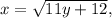 x=\sqrt{11y+12},