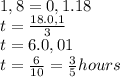 1,8 = 0,1 . 18\\t = \frac{18 . 0,1}{3} \\t = 6 . 0,01\\t = \frac{6}{10} = \frac{3}{5} hours