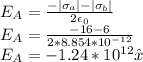 E_{A} = \frac{- |\sigma_{a} |- |\sigma_{b}|  }{2 \epsilon_{0} } \\E_{A} = \frac{-16 - 6 }{2 * 8.854 * 10^{-12}  } \\E_{A} = -1.24 * 10^{12} \hat{x}