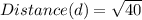 Distance(d)=\sqrt{40}