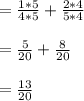 =\frac{1*5}{4*5}+\frac{2*4}{5*4}\\\\=\frac{5}{20}+\frac{8}{20}\\\\=\frac{13}{20}\\