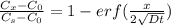 \frac{C_x - C_0}{C_s - C_0} = 1 - erf  (\frac{x}{2 \sqrt{Dt}})