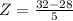 Z = \frac{32 - 28}{5}