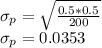 \sigma_p = \sqrt{\frac{0.5 * 0.5}{200} } \\\sigma_p = 0.0353