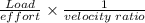 \frac{Load}{effort}\times \frac{1}{velocity\;ratio}