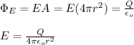 \Phi_E=EA=E(4\pi r^2)=\frac{Q}{\epsilon_o}\\\\E=\frac{Q}{4\pi \epsilon_o r^2}