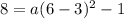 8=a(6-3)^2-1