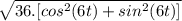 \sqrt{36. [cos^2 ( 6t ) + sin^2 ( 6t ) ] }