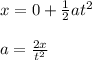 x=0+\frac{1}{2}at^2\\\\a=\frac{2x}{t^2}