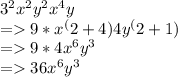 3^2x^2y^2x^4y\\=9*x^(2+4)4y^(2+1)\\=9*4x^6y^3\\=36x^6y^3