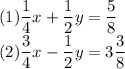 (1) \dfrac{1}{4}x+\dfrac{1}{2}y=\dfrac{5}{8}\\(2) \dfrac{3}{4}x-\dfrac{1}{2}y=3\dfrac{3}{8}